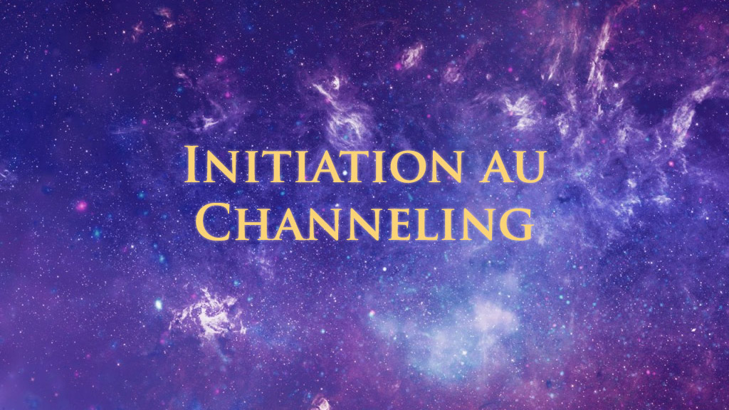Initiation au channeling